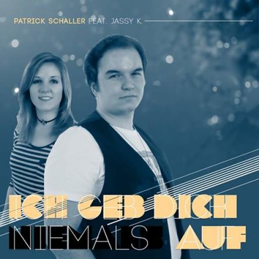 Patrick Schaller feat Jassy K & VBeatner - Ich Geb Dich Niemals Auf 