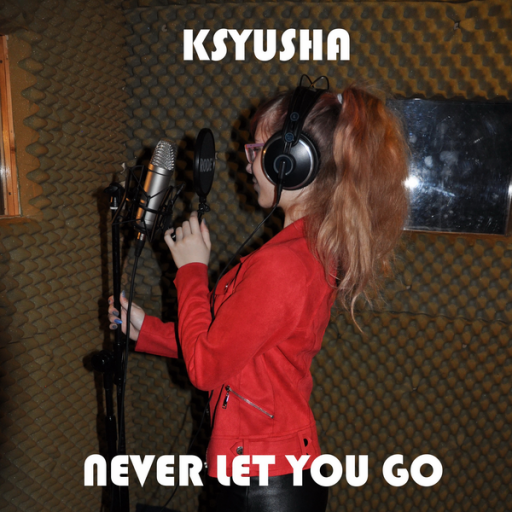 Ksyusha - never let you go